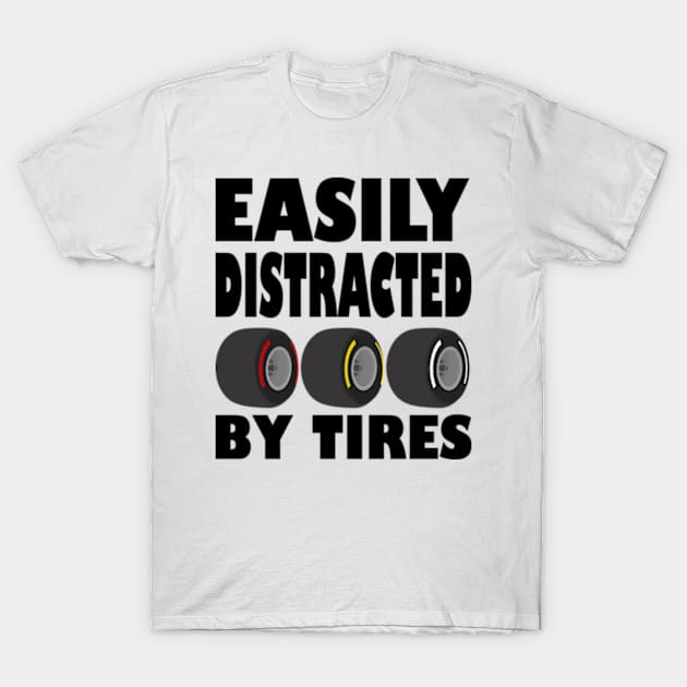 Distracted by Tires, Easily T-Shirt by Worldengine